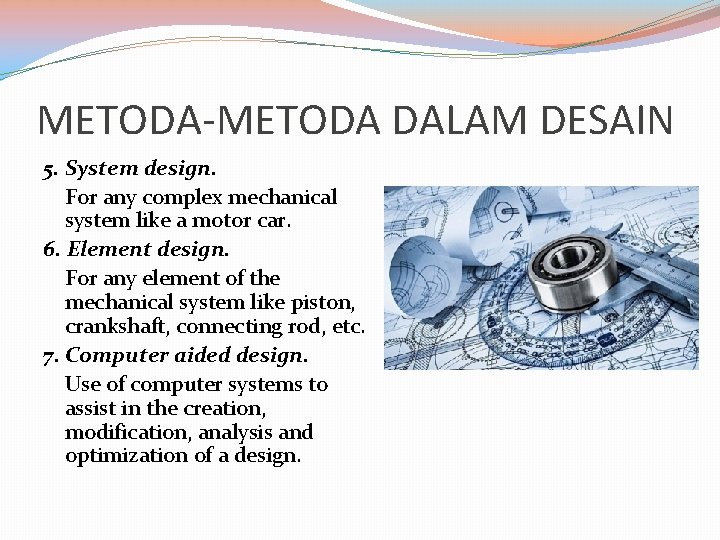 METODA-METODA DALAM DESAIN 5. System design. For any complex mechanical system like a motor