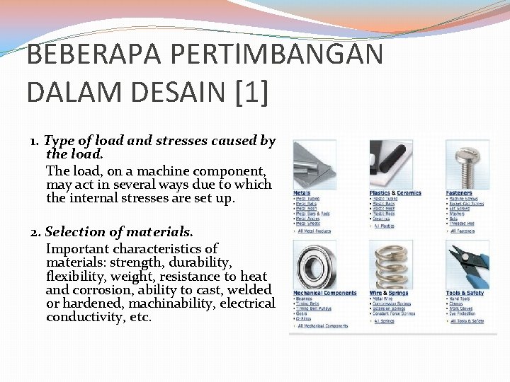 BEBERAPA PERTIMBANGAN DALAM DESAIN [1] 1. Type of load and stresses caused by the