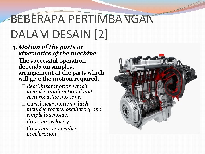 BEBERAPA PERTIMBANGAN DALAM DESAIN [2] 3. Motion of the parts or kinematics of the