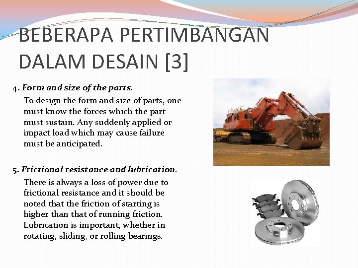 BEBERAPA PERTIMBANGAN DALAM DESAIN [3] 4. Form and size of the parts. To design