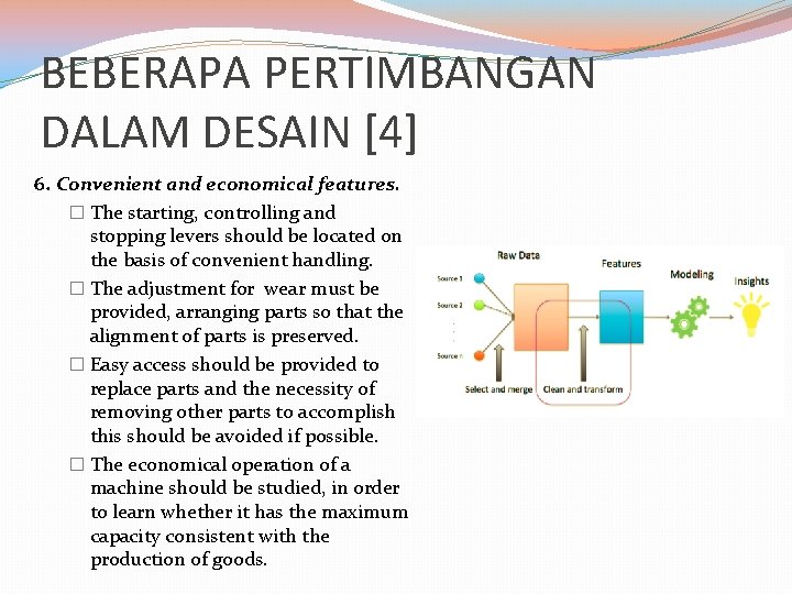 BEBERAPA PERTIMBANGAN DALAM DESAIN [4] 6. Convenient and economical features. � The starting, controlling
