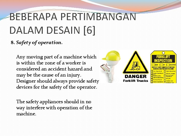 BEBERAPA PERTIMBANGAN DALAM DESAIN [6] 8. Safety of operation. Any moving part of a