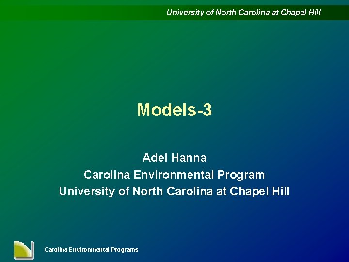 University of North Carolina at Chapel Hill Models-3 Adel Hanna Carolina Environmental Program University