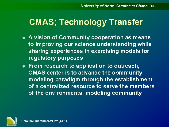 University of North Carolina at Chapel Hill CMAS; Technology Transfer l l A vision
