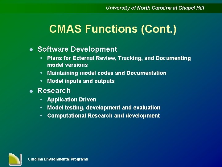 University of North Carolina at Chapel Hill CMAS Functions (Cont. ) l Software Development