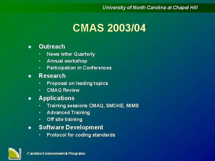 University of North Carolina at Chapel Hill CMAS 2003/04 l Outreach • • •