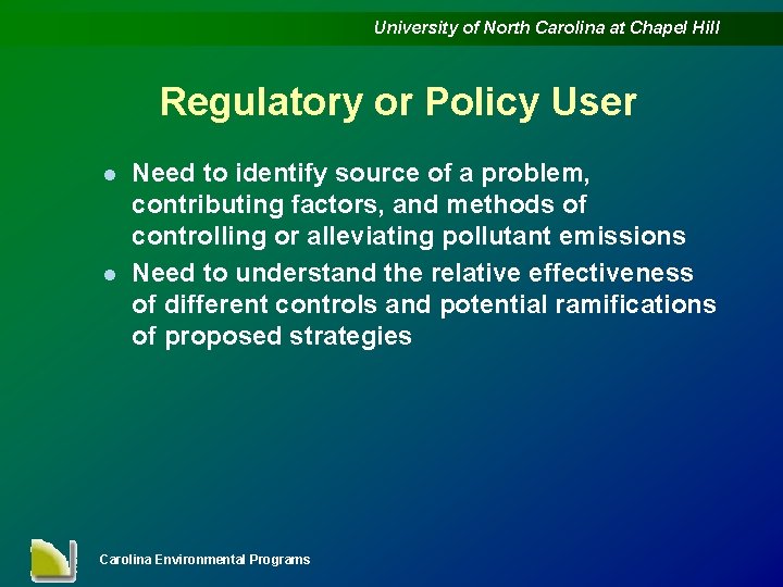 University of North Carolina at Chapel Hill Regulatory or Policy User l l Need