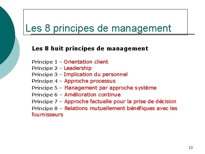 Les 8 principes de management Les 8 huit principes de management Principe 1 –