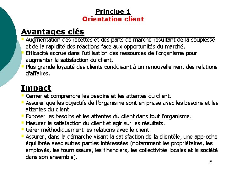 Principe 1 Orientation client Avantages clés § Augmentation des recettes et des parts de