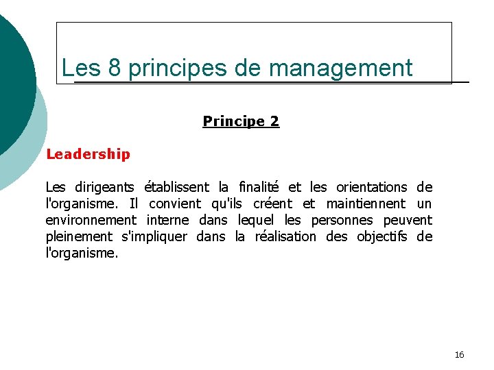 Les 8 principes de management Principe 2 Leadership Les dirigeants établissent la finalité et
