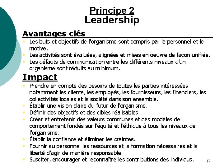 Principe 2 Leadership Avantages clés § Les buts et objectifs de l'organisme sont compris