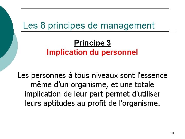 Les 8 principes de management Principe 3 Implication du personnel Les personnes à tous