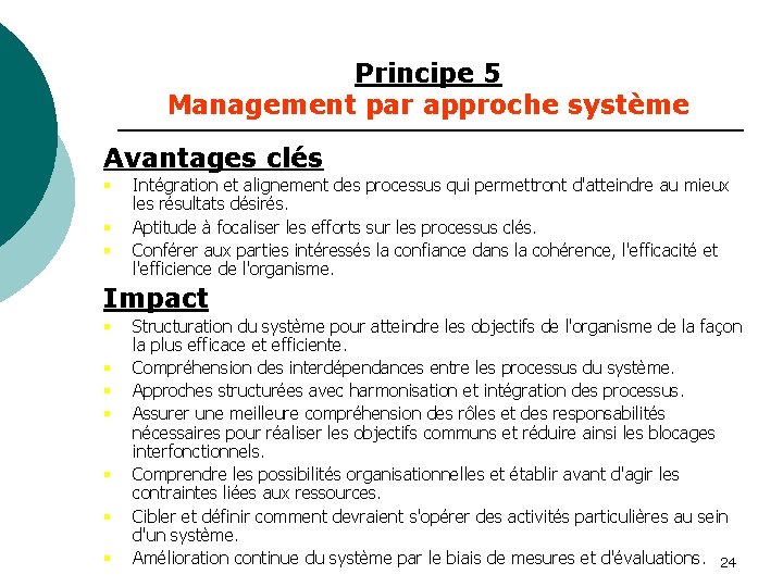 Principe 5 Management par approche système Avantages clés § § § Intégration et alignement