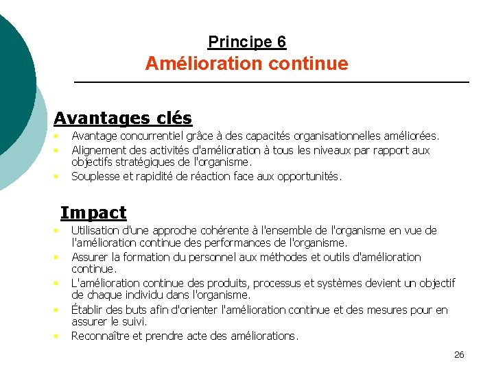 Principe 6 Amélioration continue Avantages clés § § § Avantage concurrentiel grâce à des