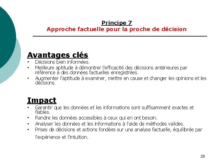 Principe 7 Approche factuelle pour la proche de décision Avantages clés • • •