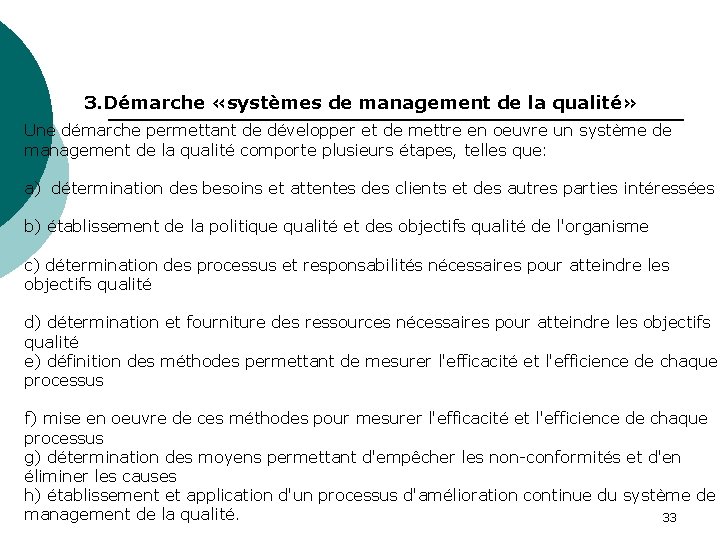 3. Démarche «systèmes de management de la qualité» Une démarche permettant de développer et