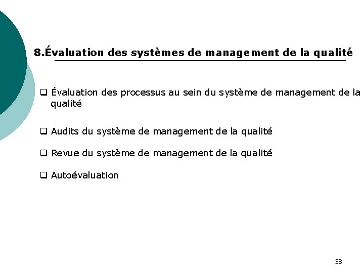 8. Évaluation des systèmes de management de la qualité q Évaluation des processus au