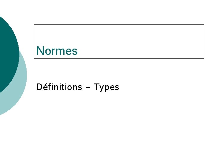 Normes Définitions – Types 