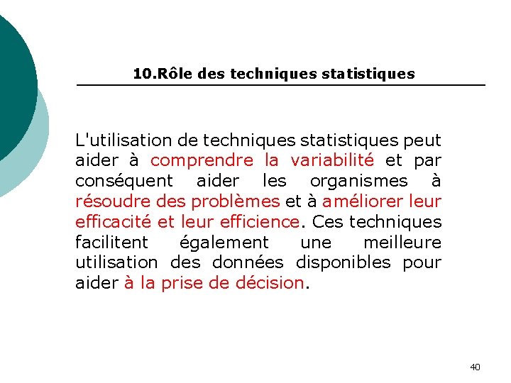10. Rôle des techniques statistiques L'utilisation de techniques statistiques peut aider à comprendre la