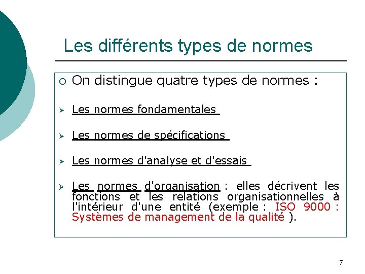  Les différents types de normes ¡ On distingue quatre types de normes :