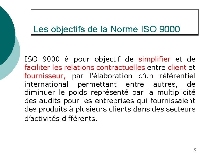 Les objectifs de la Norme ISO 9000 à pour objectif de simplifier et de