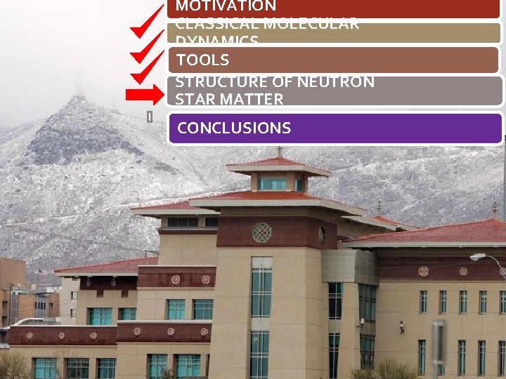 MOTIVATION CLASSICAL MOLECULAR DYNAMICS TOOLS STRUCTURE OF NEUTRON STAR MATTER CONCLUSIONS 