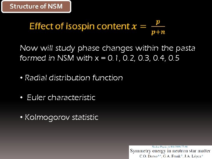 Structure of NSM Now will study phase changes within the pasta formed in NSM