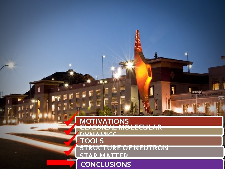 MOTIVATIONS CLASSICAL MOLECULAR DYNAMICS TOOLS STRUCTURE OF NEUTRON STAR MATTER CONCLUSIONS 