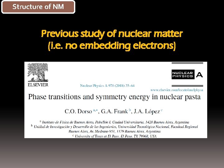 Structure of NM Previous study of nuclear matter (i. e. no embedding electrons) 