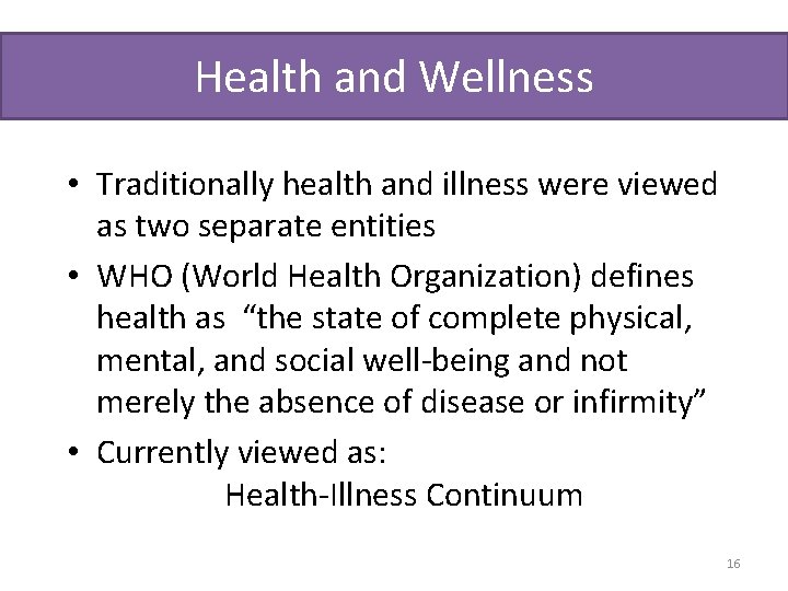 Health and Wellness • Traditionally health and illness were viewed as two separate entities