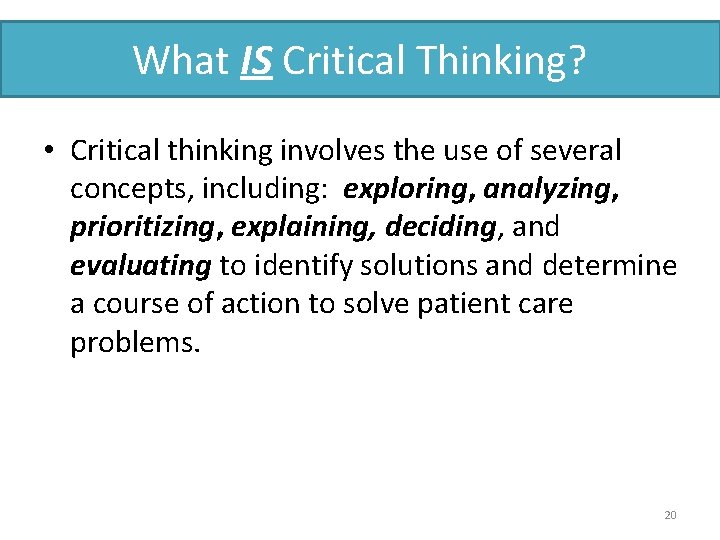 What IS Critical Thinking? • Critical thinking involves the use of several concepts, including: