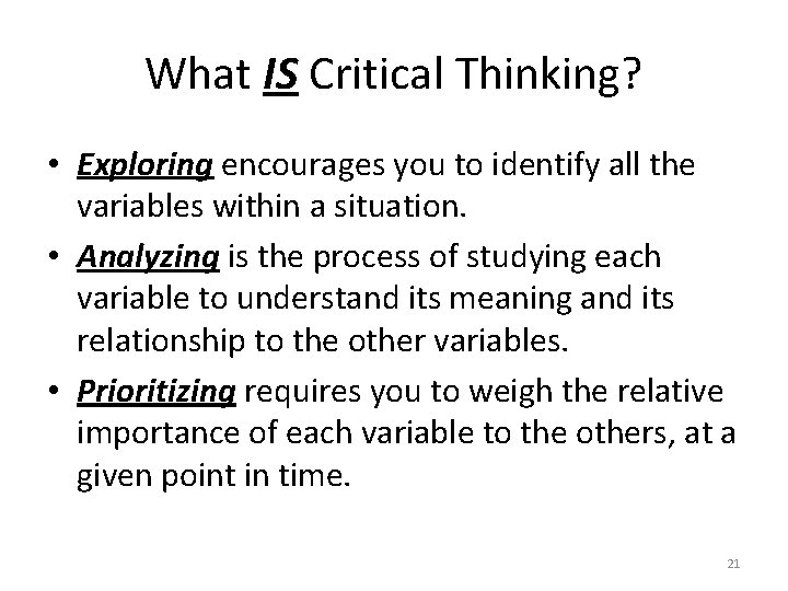 What IS Critical Thinking? • Exploring encourages you to identify all the variables within