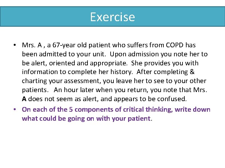 Exercise • Mrs. A , a 67 -year old patient who suffers from COPD