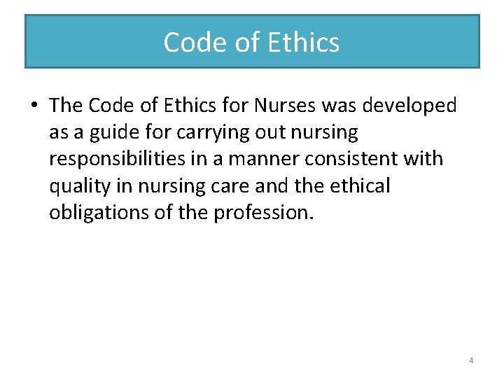 Code of Ethics • The Code of Ethics for Nurses was developed as a