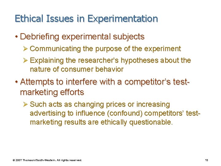 Ethical Issues in Experimentation • Debriefing experimental subjects Ø Communicating the purpose of the