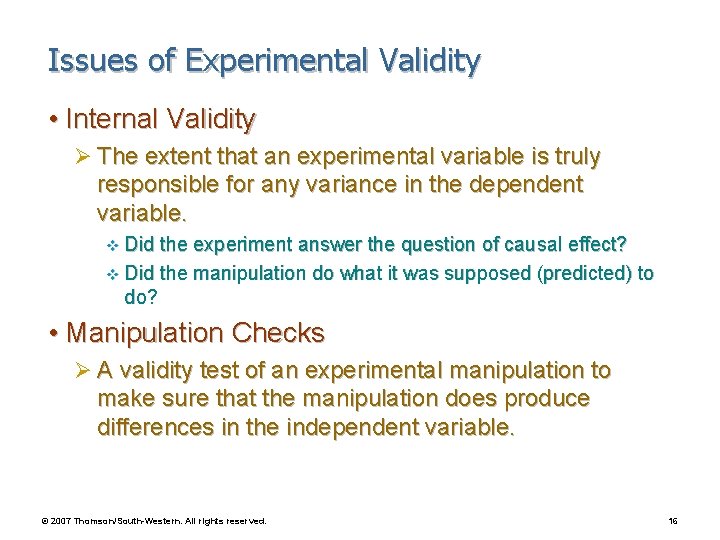 Issues of Experimental Validity • Internal Validity Ø The extent that an experimental variable