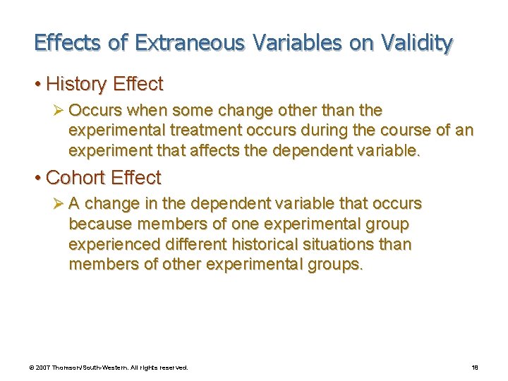 Effects of Extraneous Variables on Validity • History Effect Ø Occurs when some change