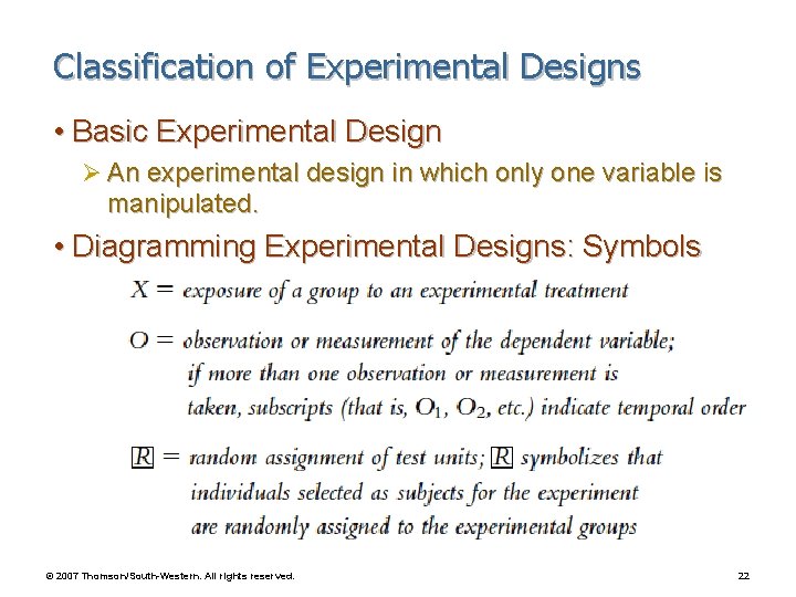 Classification of Experimental Designs • Basic Experimental Design Ø An experimental design in which