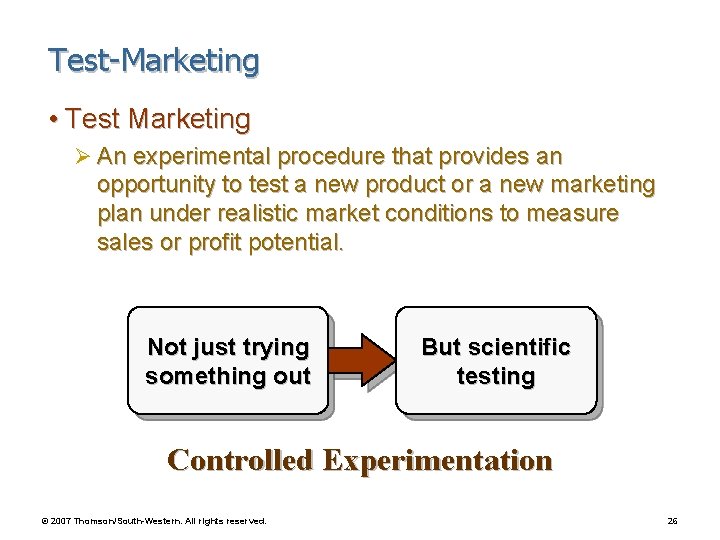 Test-Marketing • Test Marketing Ø An experimental procedure that provides an opportunity to test