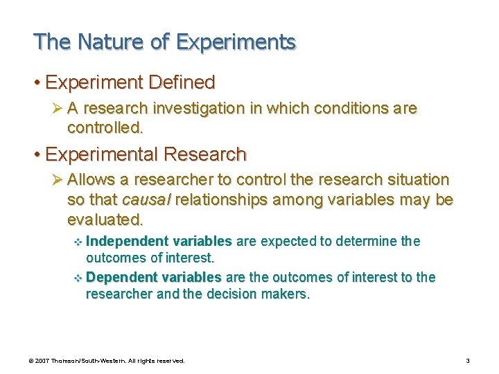 The Nature of Experiments • Experiment Defined Ø A research investigation in which conditions