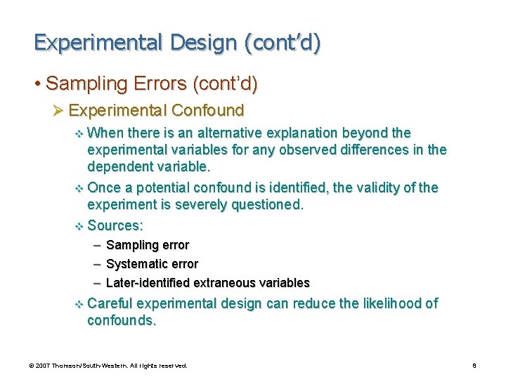 Experimental Design (cont’d) • Sampling Errors (cont’d) Ø Experimental Confound v When there is
