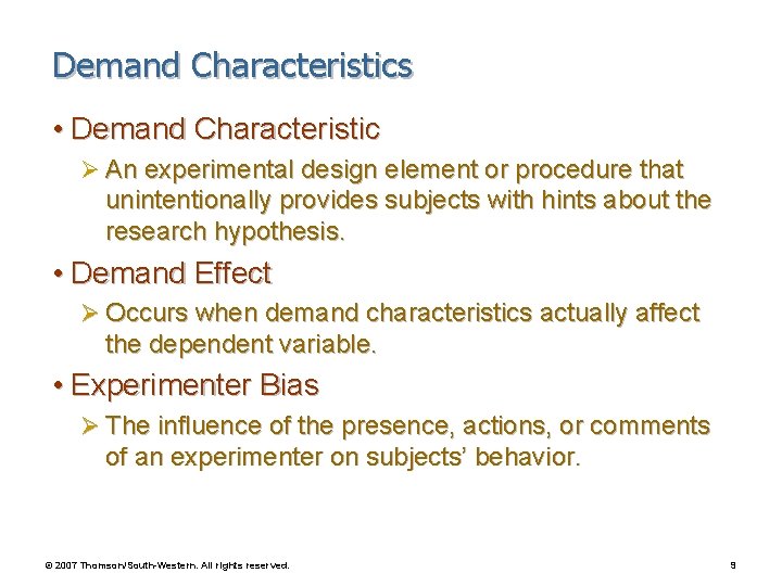 Demand Characteristics • Demand Characteristic Ø An experimental design element or procedure that unintentionally