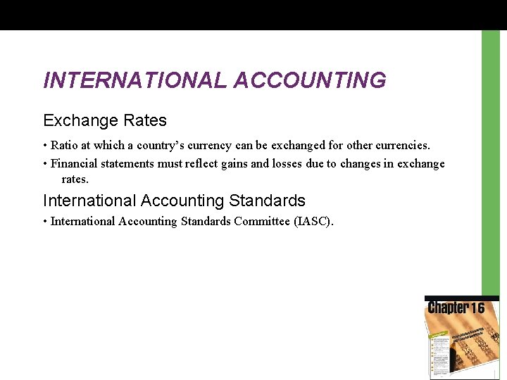 INTERNATIONAL ACCOUNTING Exchange Rates • Ratio at which a country’s currency can be exchanged