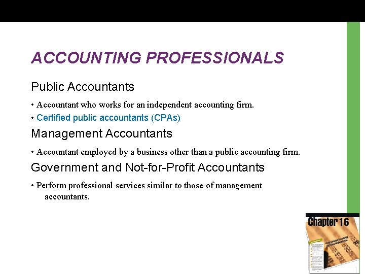 ACCOUNTING PROFESSIONALS Public Accountants • Accountant who works for an independent accounting firm. •