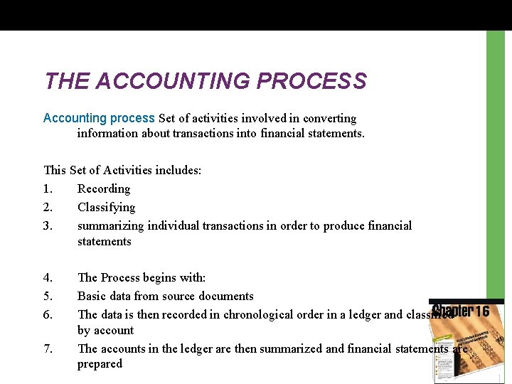 THE ACCOUNTING PROCESS Accounting process Set of activities involved in converting information about transactions
