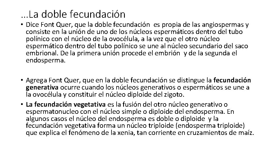 …La doble fecundación • Dice Font Quer, que la doble fecundación es propia de