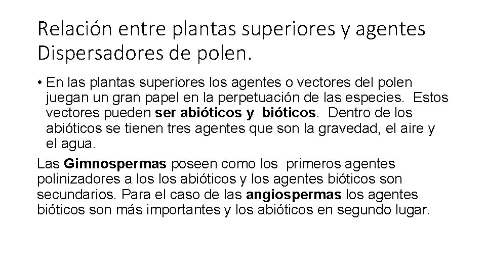 Relación entre plantas superiores y agentes Dispersadores de polen. • En las plantas superiores