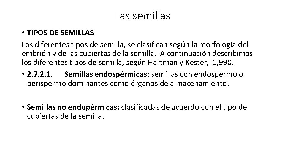 Las semillas • TIPOS DE SEMILLAS Los diferentes tipos de semilla, se clasifican según