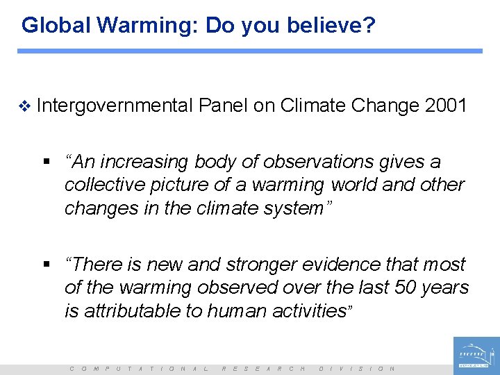Global Warming: Do you believe? v Intergovernmental Panel on Climate Change 2001 § “An