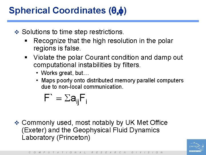 Spherical Coordinates (q, f) v Solutions to time step restrictions. § Recognize that the